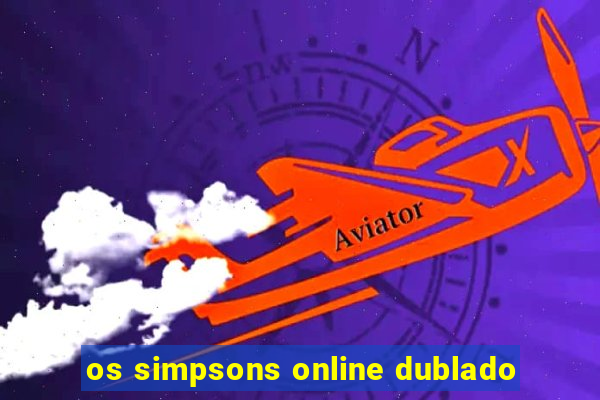 os simpsons online dublado